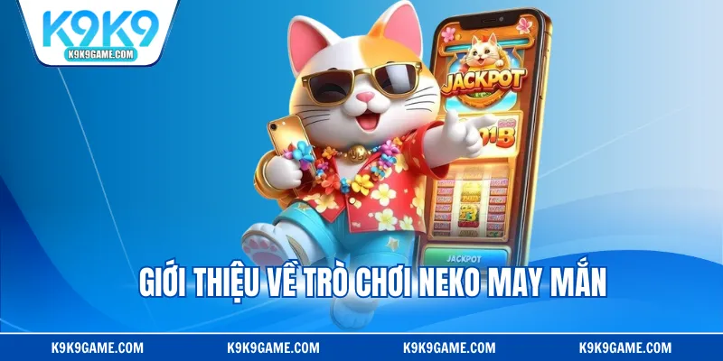 Giới thiệu về trò chơi Neko may mắn tại web