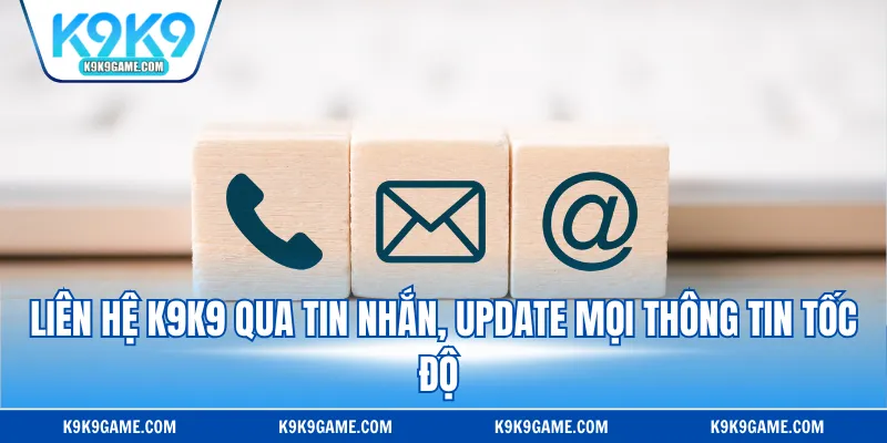 Liên hệ K9K9 qua tin nhắn, update mọi thông tin tốc độ 