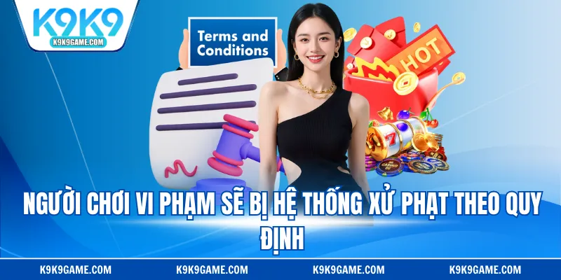 Người chơi vi phạm sẽ bị hệ thống xử phạt theo quy định