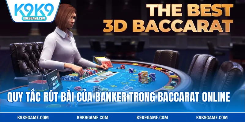 Quy tắc rút bài của Banker trong Baccarat online