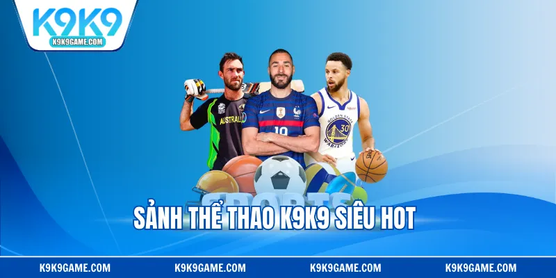 Sảnh thể thao K9K9 siêu hot