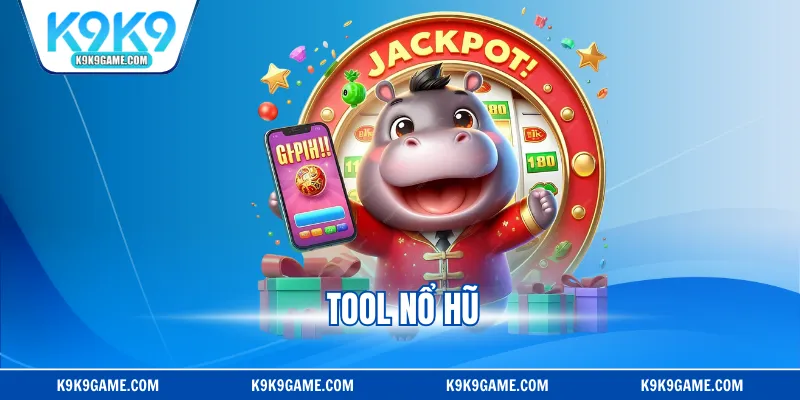 Tool Nổ Hũ - Phần Mềm Hỗ Trợ Quay Thưởng Hiệu Quả Nhất